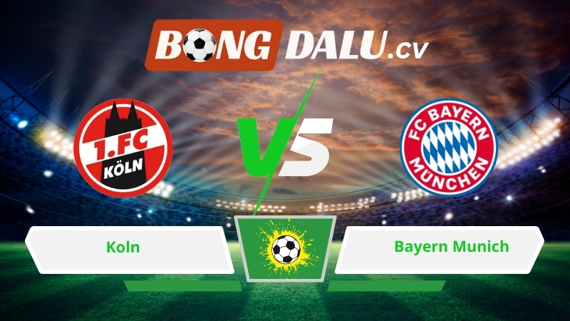 Nhận định soi kèo Koln vs Bayern Munich 02h30 ngày 15/01/2026 – Bundesliga