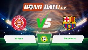 Soi kèo bóng đá Girona vs Barcelona 03h00 ngày 17/02/2026 – La Liga