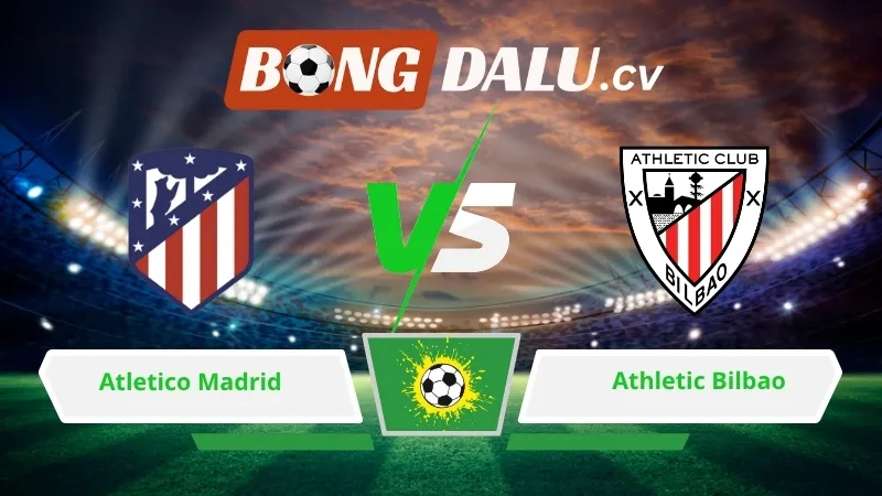 Soi kèo bóng đá Atletico Madrid vs Athletic Bilbao 02h00 ngày 26/04/2026