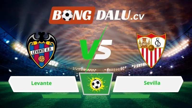 Soi kèo bóng đá Levante vs Sevilla 00h00 ngày 24/04/2026 – La Liga