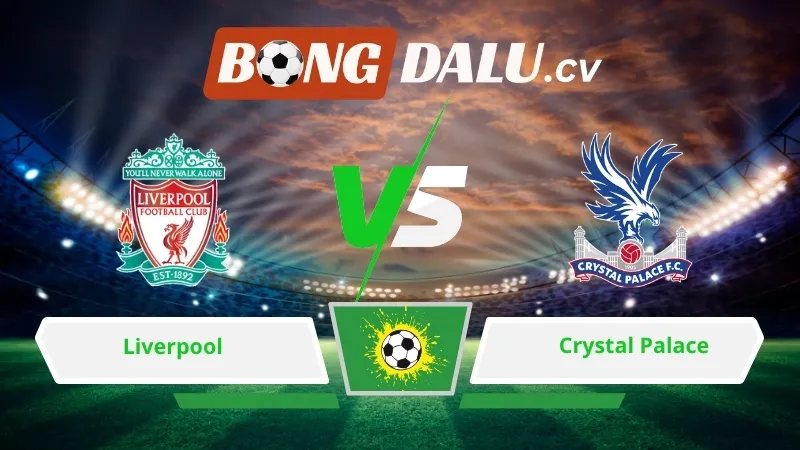 Soi kèo bóng đá Liverpool vs Crystal Palace 21h00 ngày 25/04/2026